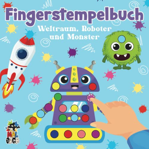 Fingerstempelbuch Weltraum, Roboter und Monster: Zum Fördern der Kreativität und Konzentration - Bastelbuch für Jungen - Malen mit Fingerfarben für Kinder ab 2 Jahren