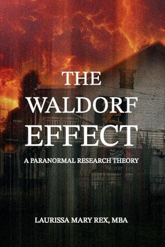 The Waldorf Effect: A Paranormal Research Theory