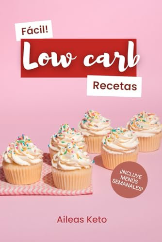 Recetas LOW CARB fáciles y deliciosas: Libro de recetas bajas en hidratos - ¡Ideal para la dieta keto!