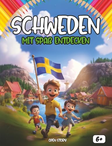 Entdecken Schweden beim Spaß haben: Ein interaktives und lehrreiches Kinderbuch über Kultur, Geschichte, Küche, Helden und Legenden Schwedens