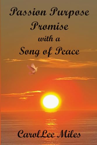 PASSION. PURPOSE. PROMISE. With a Song of Peace