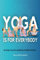Yoga is for Everybody: My Daily Journal to Building a Mindful Practice - Move with Intention