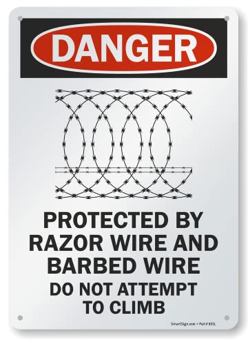 Danger - Protected By Razor Wire & Barbed Wire, Do Not Climb Sign By SmartSign | 10 x 14 Aluminum