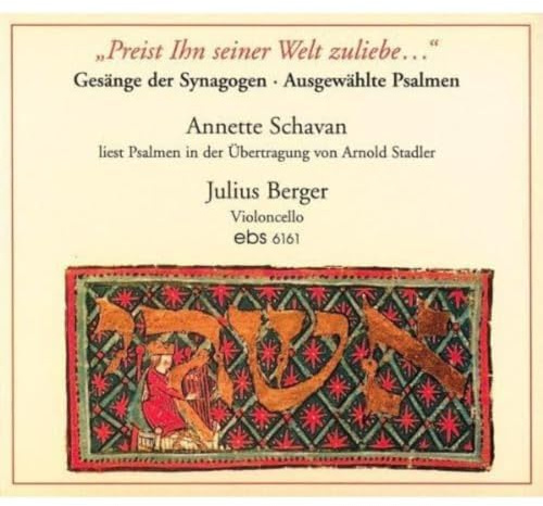Preist Ihn Seiner Welt Zuliebe: Gesänge der Synagogen - Ausgewählte Psalmen