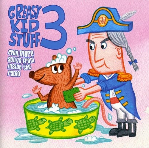 Greasy Kid Stuff, Vol. 3: Even More Songs From Inside The Radio
