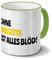Tasse mit Namen Brigitte - Motiv Ohne Brigitte ist alles Blöd! - Namenstasse, Kaffeebecher, Mug, Becher, Kaffeetasse - Farbe Grün