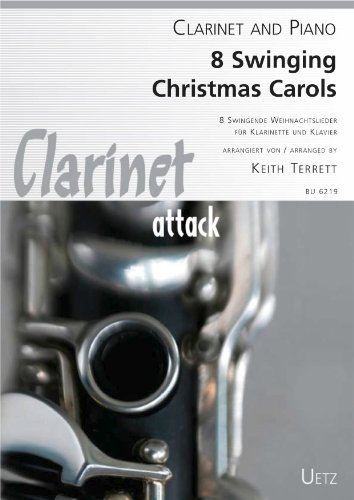 8 Swinging Christmas Carols for Clarinet and Piano / 8 Swingende Weihnachtslieder für Klarinette und Klavier (Clarinet attack)