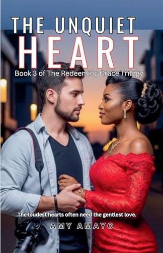 The Unquiet Heart (The Redeeming Grace Trilogy)