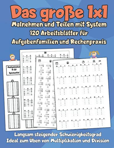 Das große 1x1 - Malnehmen und Teilen mit System - 120 Arbeitsblätter für Aufgabenfamilien und Rechenpraxis: Langsam steigender Schwierigkeitsgrad - Ideal zum Üben von Multiplikation und Division