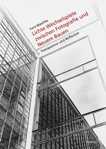 Lichte Wechselspiele zwischen Fotografie und Neuem Bauen: Materialität und Medialität