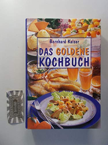Das goldene Kochbuch - Mit über 1800 Rezepten, Tips, Anleitungen und 48 ganzseitigen Farbtafeln