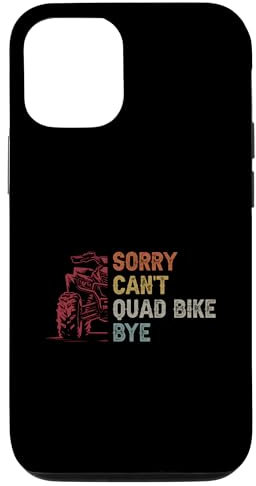 iPhone 15 Pro Sorry Can't Quad Bike Bye Quad Riding ATV Four Wheelers Case