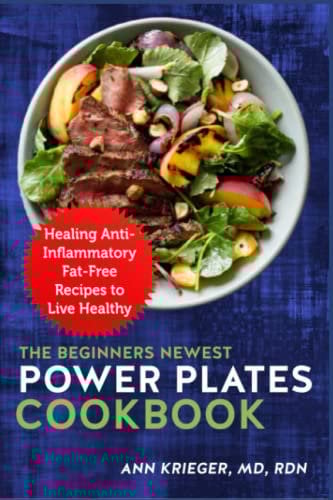 The Beginners Newest Power Plates Cookbook: Healing Anti-Inflammatory Fat-Free Recipes to Live Healthy