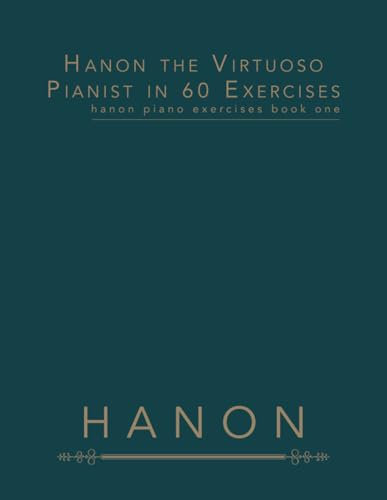 Hanon the Virtuoso Pianist in 60 Exercises: Hanon Piano Exercises Book One