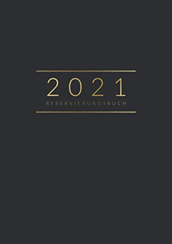 Reservierungsbuch 2021: XL Tagesplaner für Restaurants, Bistros, Cafés, Bars • Reservierungen für die Gastronomie, Hotels und Pensionen • Großes ... • Kalender 2021 mit deutschen Feiertagen
