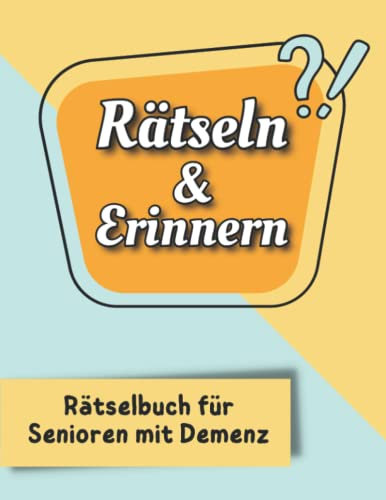 Rätselbuch für Senioren mit Demenz - Rätseln und Erinnern: Gedächtnistraining mit einfachen Rätseln und Aufgaben für Senioren mit Demenz (Große Schrift)