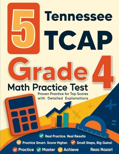 5 Tennessee TCAP Grade 4 Math Practice Tests: Proven Practice for Top Scores with Detailed Explanations