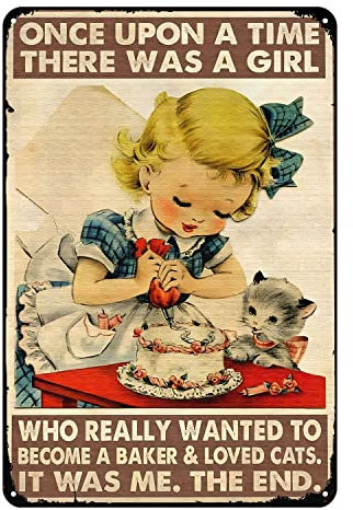 Blechschild mit Aufschrift Once Upon A Time There Was A Girl Who Really Wanted To Become A Baker And Loved Cats, Metallschild, Wanddekoration, Geschenk für Badezimmer, Restaurant, Poster, Vintage,