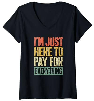 Damen Ich Bin nur Hier, um für Alles zu bezahlen Shirt Lustiges Mama Papa T-Shirt mit V-Ausschnitt