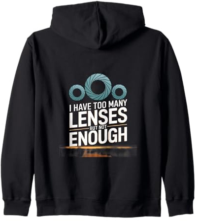 I have too many lenses but not enough Zip Hoodie