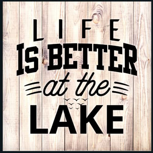 Life Is Better At The Lake: Lake House Guest Book for Vacation House, Rental Property, Cabin Rental and Vacation Home | Visitor Comments Book