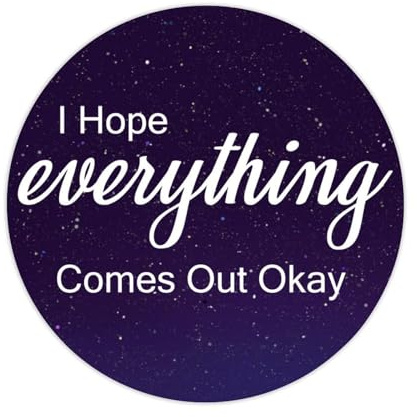 I Hope Everything Comes Out Ok, etichette adesive rotonde da 7,6 cm per quaderni, citazione motivazionale, decalcomania per valigia, computer, decalcomanie in vinile, set di 50 regali per amici