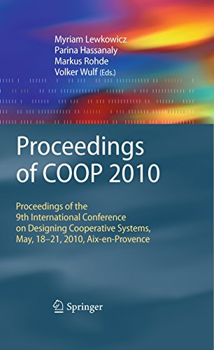 Proceedings of COOP 2010: Proceedings of the 9th International Conference on Designing Cooperative Systems, May, 18-21, 2010, Aix-en-Provence (CSCW: Computer ... Cooperative Work) (English Edition)