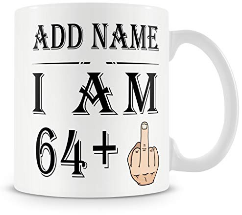 Personalised 65th Birthday Mug – I Am 64+1 | I Am 64+1 – Add Name – Funny Rude 65th Birthday Gift, Retirement Gift