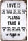 Biopracess Warning Sign Love Is Sweet Please Take A Treat Plaque Sign 8x12 Inches
