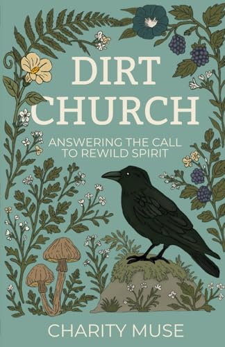 Dirt Church: Answering the Call to Rewild Spirit