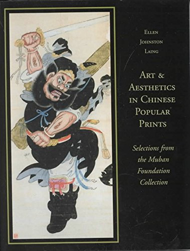 [Art and Aesthetics in Chinese Popular Prints: Selections from the Muban Foundation Collection] (By: Ellen J. Laing) [published: December, 2002]