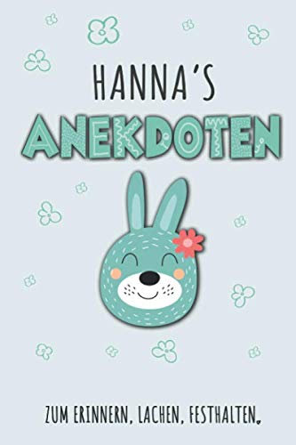 Hanna`s Anekdoten: Hanna Tagebuch für Erste Worte, Sätze, Sprüche, Versprecher aus dem Kindermund, Anekdoten mit über 110 Seiten liniert. Geschenk ... Kind, Baby oder als Babytagebuch und Bab
