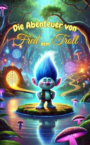 Die Abenteuer von Fred dem Troll | 14 kurze Vorlesegeschichten für Kinder ab 4 Jahren | Gute Nacht Geschichten zu einschlafen (Gute Nacht liebe Kinder 2)