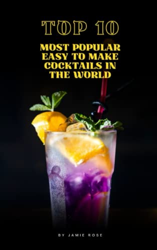 TOP 10 Most Popular Easy To Make Cocktails In The World