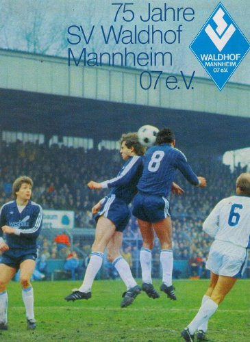 75 Jahre SV Waldhof Mannheim 07 e.V. Herausgegeben zum 75jährigen Jubiläum des SV Waldhof Mannheim 07 e.V.