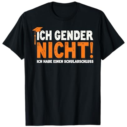 Ich Gender Nicht Ich Habe Einen Schulabschluss damen herren T-Shirt