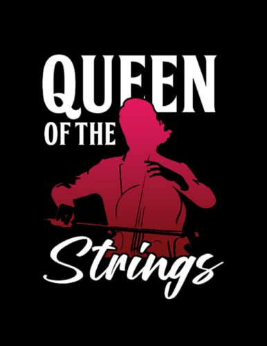 Notebook: Cello Queen Of Strings Cello Player Cellist Musical Instrument: Journal Notebook A Perfect Gifts For All Ages All Genders| 100 Pages, 8.5x11 Inches