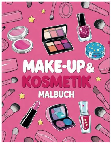 Make-up & Kosmetik Malbuch: Entspanne dich und entdecke wunderschöne Kosmetik-Designs
