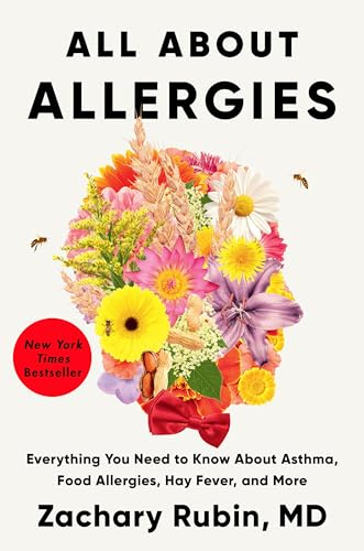 All About Allergies: Everything You Need to Know About Asthma, Food Allergies, Hay Fever, and More