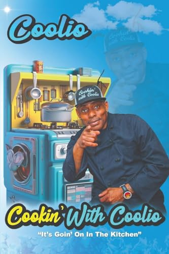 Cookin' With Coolio: It's Goin' On In The Kitchen