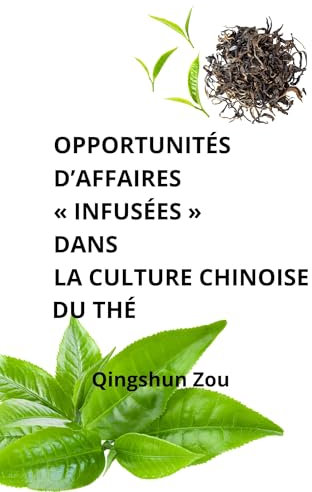 OPPORTUNITÉS D'AFFAIRES « INFUSÉES » DANS LA CULTURE CHINOISE DU THÉ