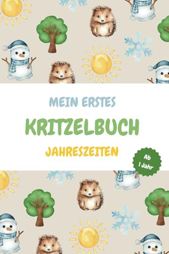 Mein erstes Kritzelbuch: Jahreszeiten | Malbuch für Kleinkinder ab 1 Jahr | Einfache und große Malvorlagen für die ersten Malversuche |: Über 50 ... | Förderung der Kreativität und Feinmotorik