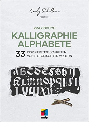 Praxisbuch Kalligraphie Alphabete: 33 inspirierende Schriften von historisch bis modern