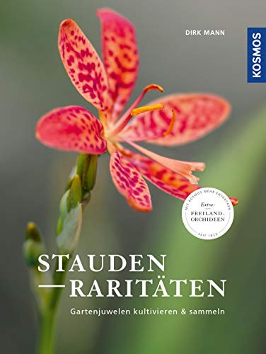Staudenraritäten: Gartenjuwelen kultivieren und sammeln