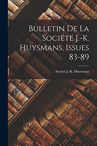 Bulletin De La Société J.-K. Huysmans, Issues 83-89