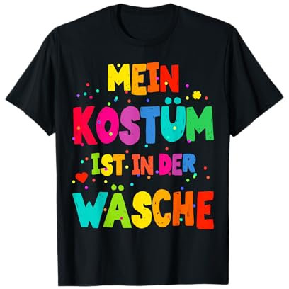 Mein Kostüm ist in der Wäsche für Karneval Fasching T-Shirt