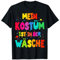 Mein Kostüm ist in der Wäsche für Karneval Fasching T-Shirt