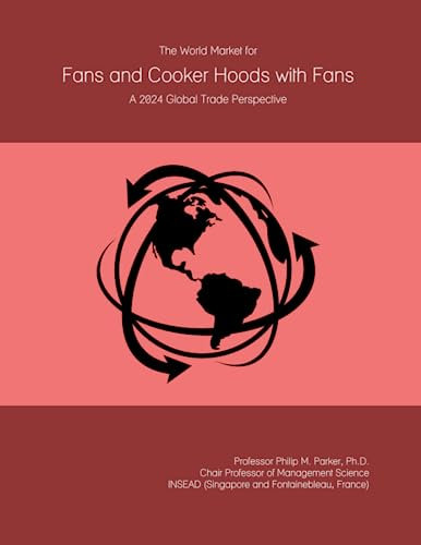 The World Market for Fans and Cooker Hoods with Fans: A 2024 Global Trade Perspective