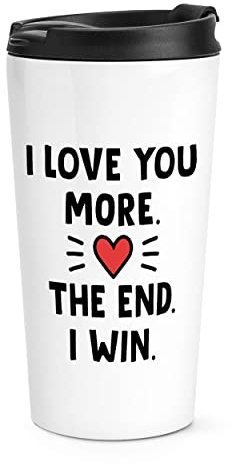 I Love You More The End I Win Travel Mug Cup
