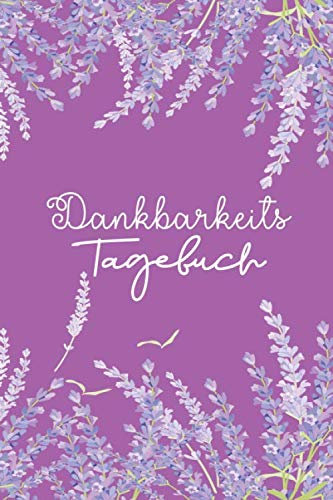 Dankbarkeitstagebuch: Mehr Achtsamkeit I positives Denken I Leben schätzen lernen I Yoga I Dankbar sein und Glück im Alltag entdecken I Positive ... I zum ankreuzen und ausfüllen I Tagebuch